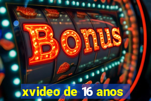 xvideo de 16 anos