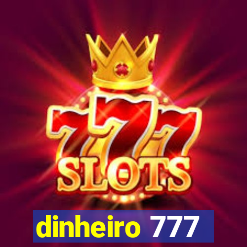 dinheiro 777