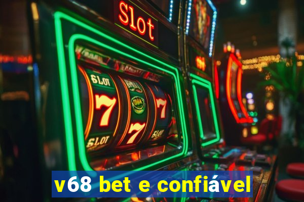 v68 bet e confiável