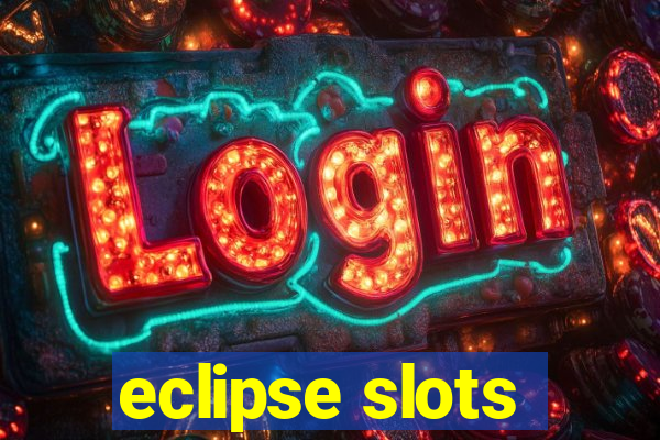 eclipse slots