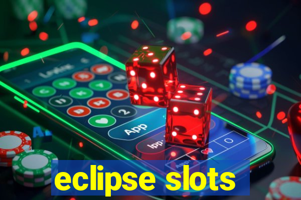 eclipse slots