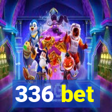 336 bet