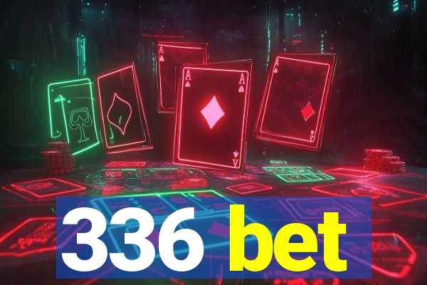 336 bet