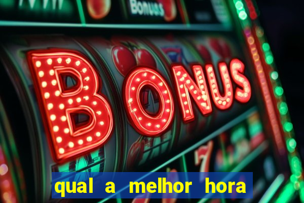 qual a melhor hora para jogar casino online