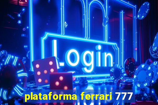 plataforma ferrari 777