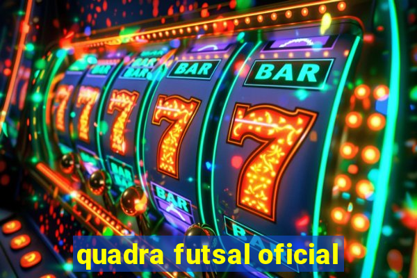 quadra futsal oficial