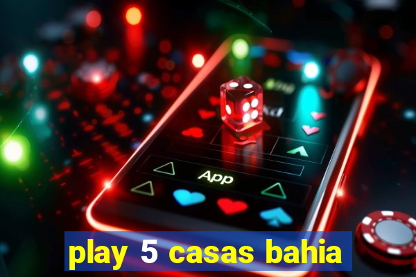 play 5 casas bahia