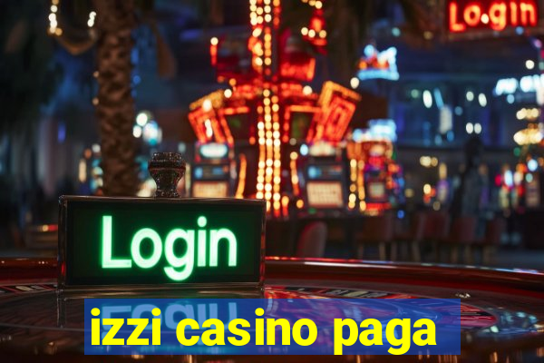 izzi casino paga