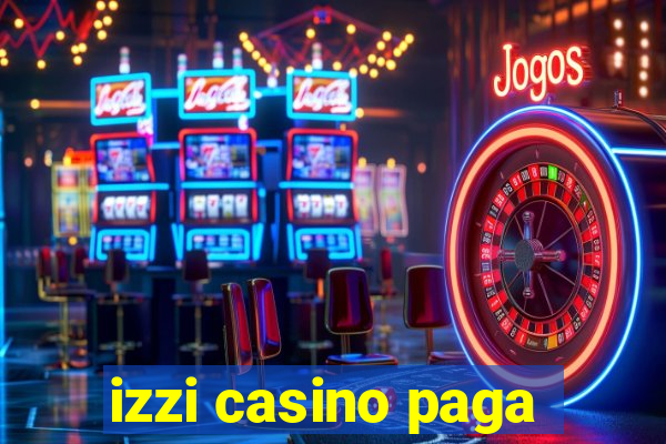 izzi casino paga