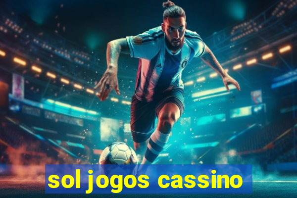 sol jogos cassino