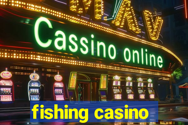 fishing casino