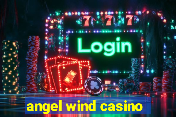 angel wind casino