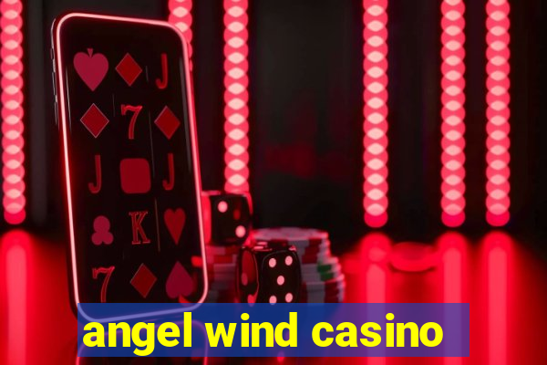 angel wind casino