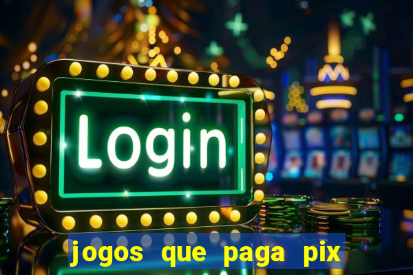 jogos que paga pix na hora