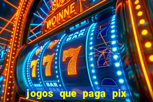 jogos que paga pix na hora