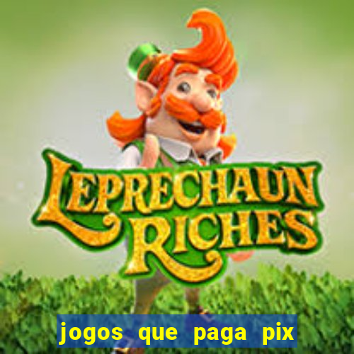 jogos que paga pix na hora