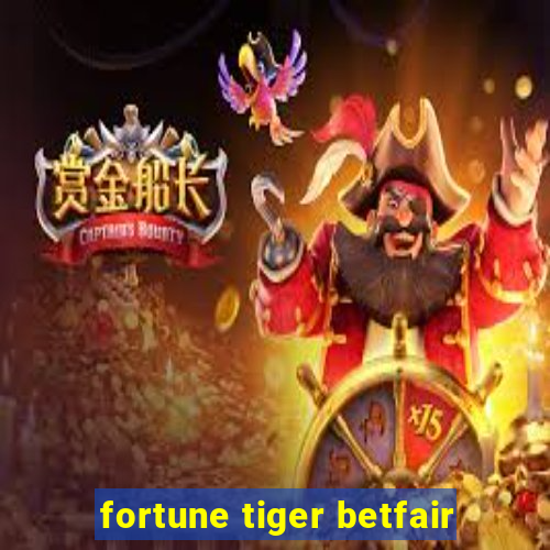 fortune tiger betfair