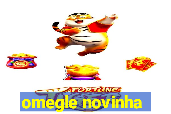 omegle novinha