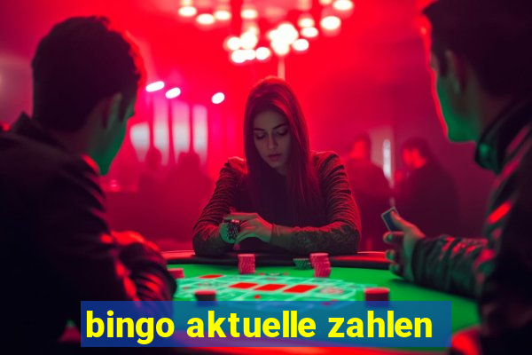 bingo aktuelle zahlen