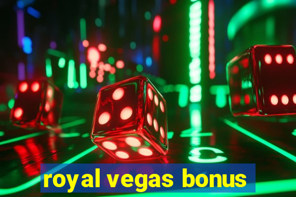 royal vegas bonus