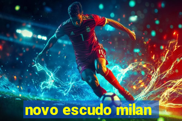 novo escudo milan