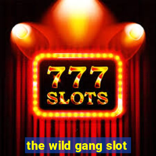 the wild gang slot