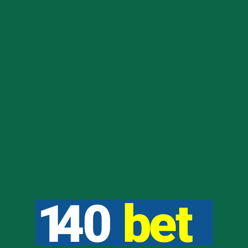 140 bet