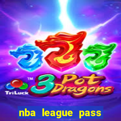 nba league pass vivo gr谩tis