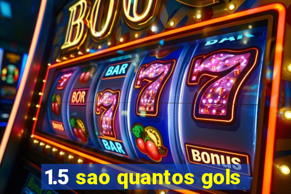 1.5 sao quantos gols