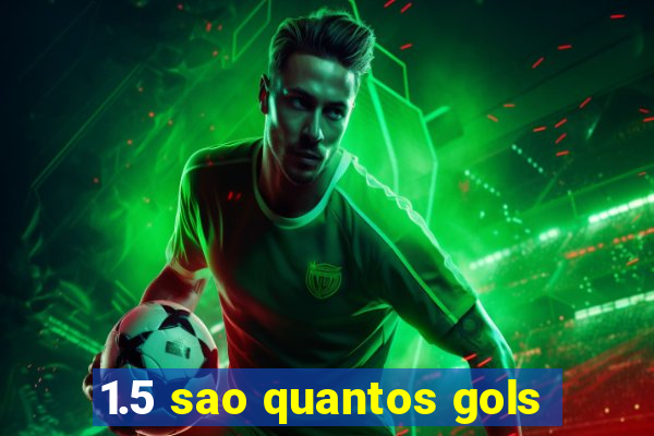 1.5 sao quantos gols