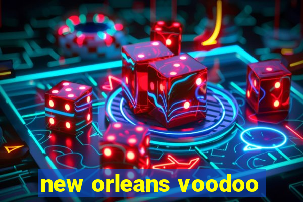 new orleans voodoo