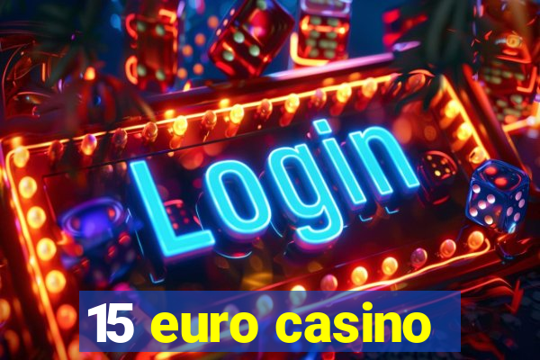 15 euro casino