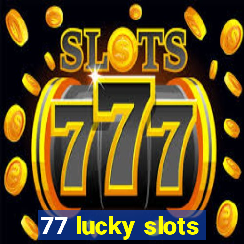 77 lucky slots