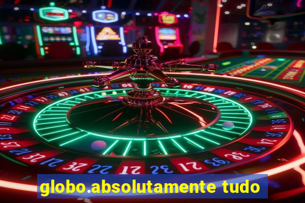 globo.absolutamente tudo