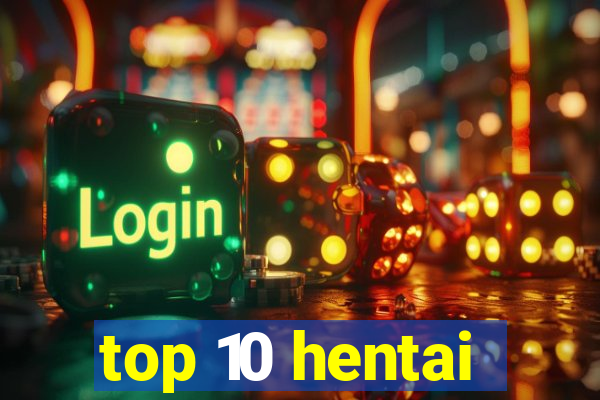 top 10 hentai