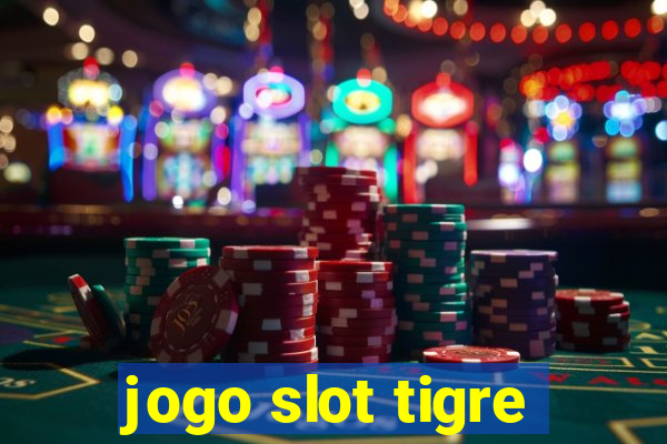 jogo slot tigre