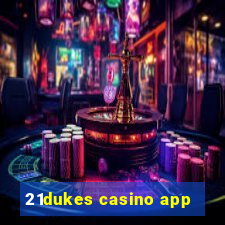 21dukes casino app