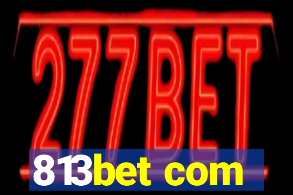 813bet com