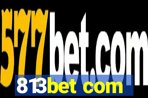 813bet com