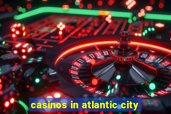 casinos in atlantic city