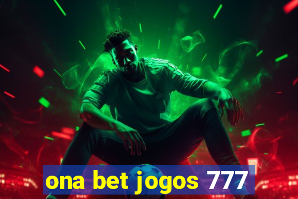 ona bet jogos 777