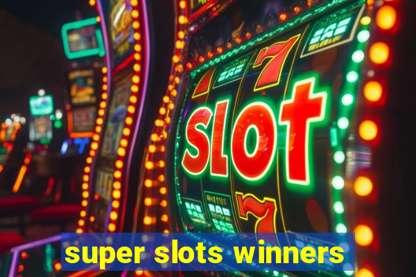 super slots winners