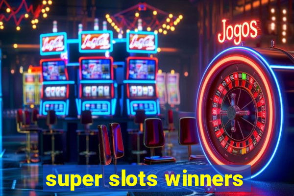 super slots winners