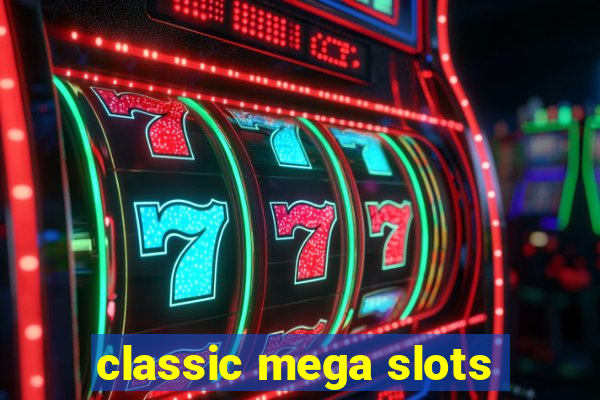 classic mega slots