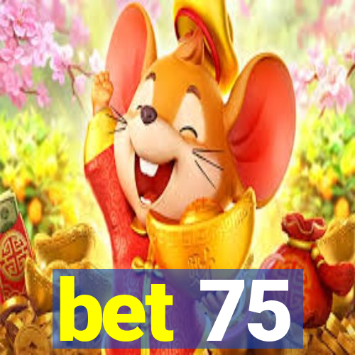 bet 75