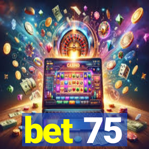 bet 75