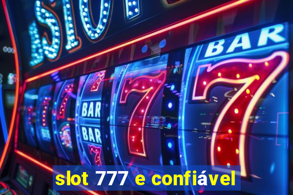 slot 777 e confiável