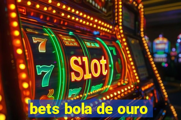 bets bola de ouro