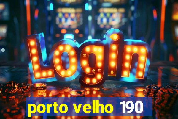 porto velho 190