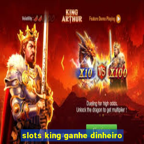 slots king ganhe dinheiro